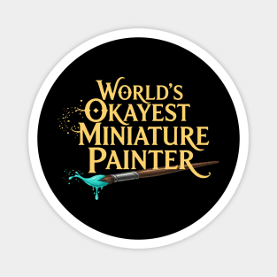 World’s Okayest Miniature Painter Magnet